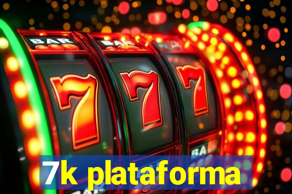 7k plataforma